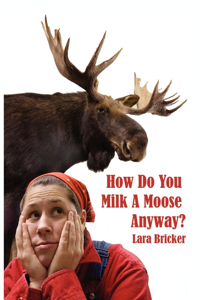 How Do You Milk a Moose Anyway