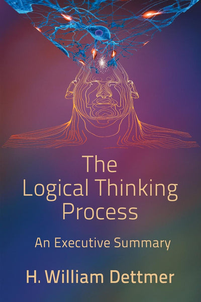 The Logical Thinking Process – An Executive Summary