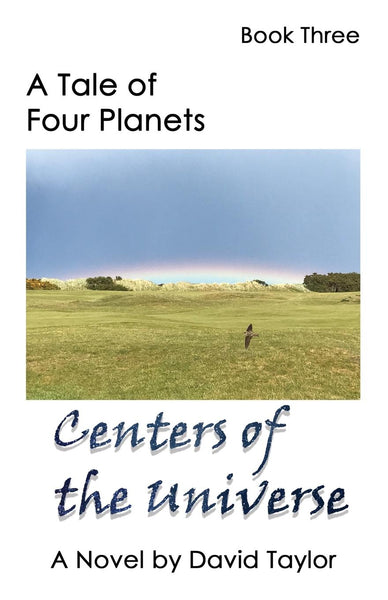 A Tale of Four Planets Book Three: Centers of the Universe