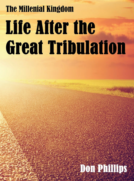 The Millenial Kingdom: Life After the Great Tribulation