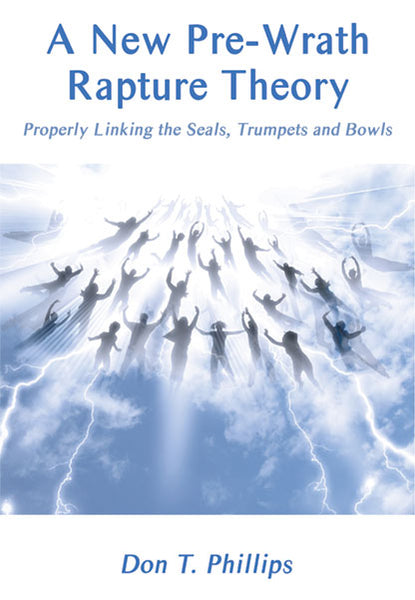 A New Pre-Wrath Rapture Theory Properly Linking the Seals, Trumpets and Bowls