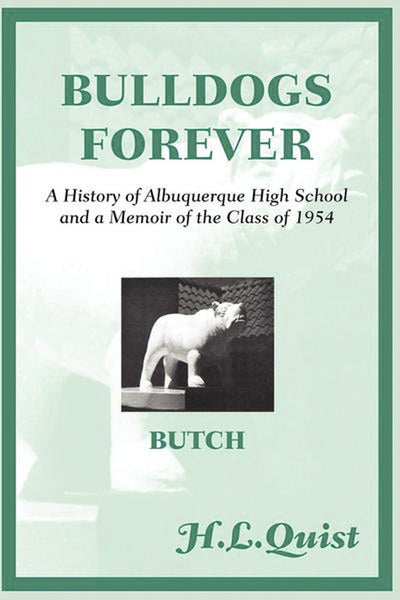Bulldogs Forever: A History of Albuquerque High School and a Memoir of the Class of 1954