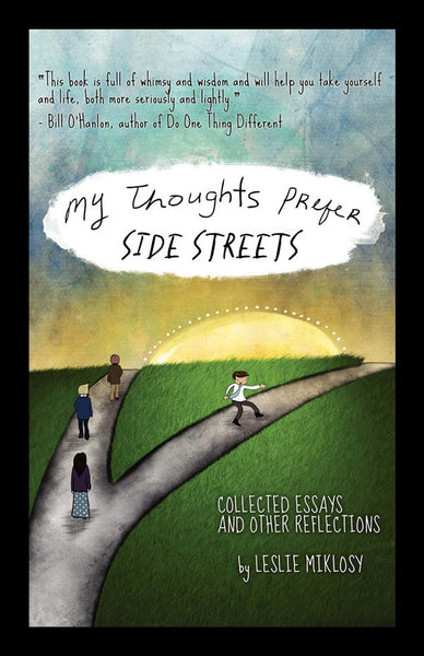 My Thoughts Prefer Side Streets - Collected Essays and Other Reflections