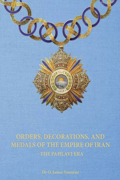 Orders, Decorations, and Medals of the Empire of Iran - the Pahlavi Era